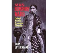 Mrs Humphry Ward: Eminent Victorian, Pre-eminent Edwardian