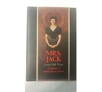 Mrs. Jack: A Biography of Isabella Stewart Gardner