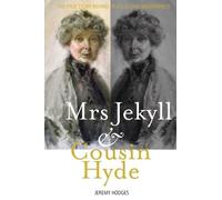 Mrs Jekyll and Cousin Hyde:: The True Story Behind RLS's Gothic Masterpiece