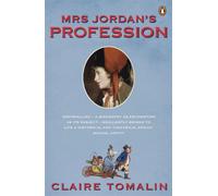 Mrs Jordan's Profession : The Story of a Great Actress and a Future King