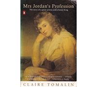 Mrs Jordan's Profession: The Story of a Great Actress and a Future King