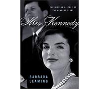 Mrs. Kennedy: The Missing History of the Kennedy Years