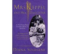 Mrs. Keppel and Her Daughter: A Biography
