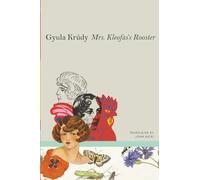Mrs Kleofas’s Rooster: Three Novellas (The Hungarian List)