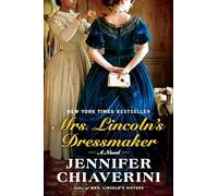Mrs. Lincoln's Dressmaker: A Novel