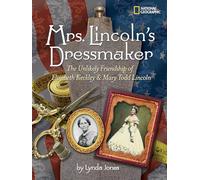 Mrs. Lincoln's Dressmaker: The Unlikely Friendship of Elizabeth Keckley and Mary Todd Lincoln
