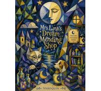 Mrs. Luna’s Dream Mending Shop:: A Magical Bedtime Story for Children to Feel Safe, Calm, and Brave at Night