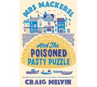 Mrs Mackerel and the Poisoned Pasty Puzzle: Murder is on the menu in this new Cornish cosy crime series (Mrs Mackerel Mysteries)
