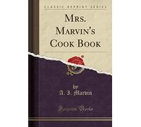 Mrs. Marvin's Cook Book (Classic Reprint)