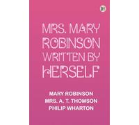 Mrs. Mary Robinson Written by Herself