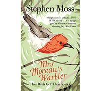 Mrs Moreau's Warbler: How Birds Got Their Names