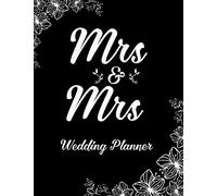 Mrs & Mrs Wedding Planner: Planning Book and Organizer for Same Sex Lesbian Couple. Brides Notebook with Coloring Flourish Elements on Each Page. ... Black. (Helping to Prepare for Special Event)