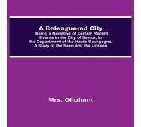 Mrs. Oliphant A Beleaguered City; Being A Narrative Of Certain Recent Events In Mrs. Oliphant Multicolor