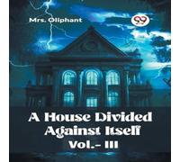Mrs. Oliphant A House Divided Against Itself Vol.-lll Paperback Book Mrs. Oliphant Multicolor