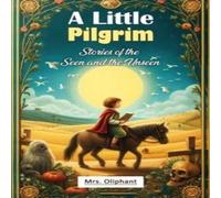 Mrs. Oliphant A Little Pilgrim Stories of the Seen & the Unseen Paperback Book Mrs. Oliphant Multicolor