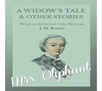 Mrs. Oliphant A Widow's Tale & Other Stories - With an Introductory Note by J Mrs. Oliphant Multicolor