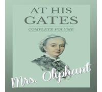 Mrs. Oliphant At His Gates - Complete Volume Paperback Book Mrs. Oliphant Multicolor
