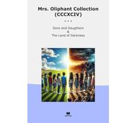 Mrs. Oliphant Collection (CCCXCIV): Sons Daughters Land Darkness