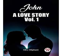Mrs. Oliphant John A Love Story Vol. 1 Paperback Book Mrs. Oliphant Multicolor