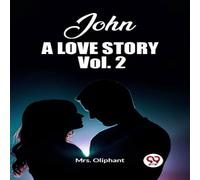 Mrs. Oliphant John A Love Story Vol. 2 Paperback Book Mrs. Oliphant Multicolor
