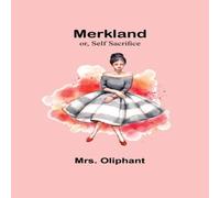 Mrs. Oliphant Merkland; or, Self Sacrifice Paperback Book Mrs. Oliphant Multicolor