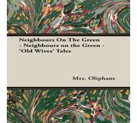 Mrs. Oliphant Neighbours on the Green - 'Old Wives' Tales Paperback Book Mrs. Oliphant Multicolor