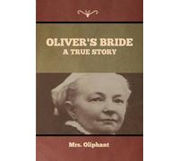 Mrs. Oliphant Oliver's Bride: A true Story Paperback Book Mrs. Oliphant Multicolor