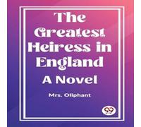 Mrs. Oliphant The Greatest Heiress in England A Novel Paperback Book Mrs. Oliphant Multicolor