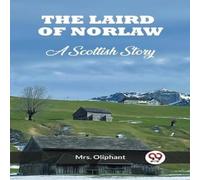 Mrs. Oliphant The Laird of Norlaw A Scottish Story Paperback Book Mrs. Oliphant Multicolor