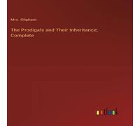 Mrs. Oliphant The Prodigals & Their Inheritance; Complete Hardcover Book in White Mrs. Oliphant White