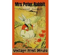 Mrs. Peter Rabbit: Journal, Travel Book, Pocket Booklet, Ideas Notebook, Affirmation Pages, Goals Notepad, Vacation Diary, Recipe Book