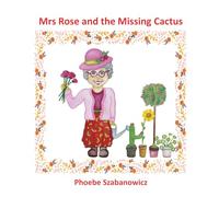Mrs Rose and the Missing Cactus