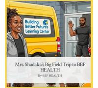 Mrs. Shadaka's Big Field Trip to BBF HEALTH
