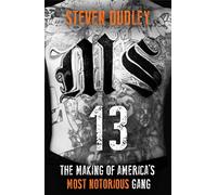 MS-13: The Making of America's Most Notorious Gang