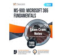 MS-900: Microsoft 365 Fundamentals Exam Cram Notes: Third Edition - 2024