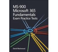 Ms-900 Microsoft 365 fundamentals Exam Practice Tests: Over 1500 practice tests with answers and detailed explanations
