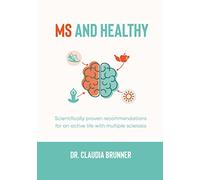 MS and healthy: Scientifically proven recommendations for an active life with multiple sclerosis