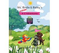 Ms. Birdie & Bailey's Ultimate Golf A-Z Adventures