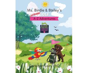 Ms. Birdie & Bailey's Ultimate Golf A-Z Adventures