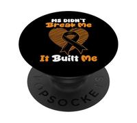MS Didnt Break Me It Built Me MS Multiple Sclerosis PopSockets Adhesive PopGrip