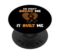 MS Didnt Break Me It Built Me MS Multiple Sclerosis PopSockets Adhesive PopGrip