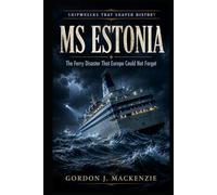 MS Estonia: The Ferry Disaster That Europe Could Not Forget (Shipwrecks That Shaped History)
