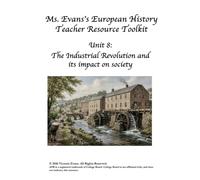 Ms. Evans's European History Teacher Resource Toolkit: Unit 8: The Industrial Revolution and its Impact on Society