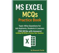 MS Excel MCQs Practice Book: Topic-Wise Questions for Job Aspirants, Students & Learners(700 MCQs with Answers): Exam-Oriented MCQs with Answers for Competitive Examinations.