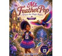 Ms. FeatherPop: Where the Magic Begins Part 1