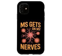MS Gets On My Nerves Funny Medical Awareness Saying Case for iPhone 11