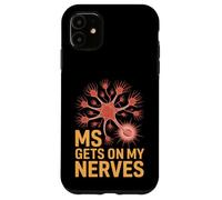 MS Gets On My Nerves Funny Medical Awareness Saying Case for iPhone 11