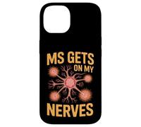 MS Gets On My Nerves Funny Medical Awareness Saying Case for iPhone 14