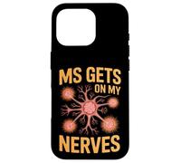 MS Gets On My Nerves Funny Medical Awareness Saying Case for iPhone 16 Pro