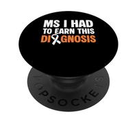 MS I Had To Earn This Diagnosis MS Multiple Sclerosis PopSockets Adhesive PopGrip